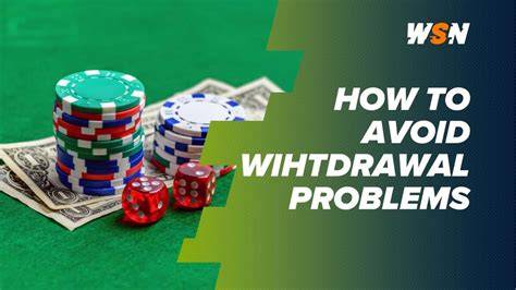 Avoiding common casino withdrawal problems